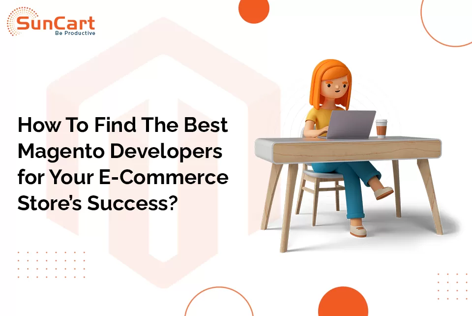 How to Maximize Your E-commerce Success with the Right Magento Developer?